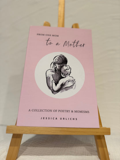 Jessica Urlichs- From One Mom To A Mother